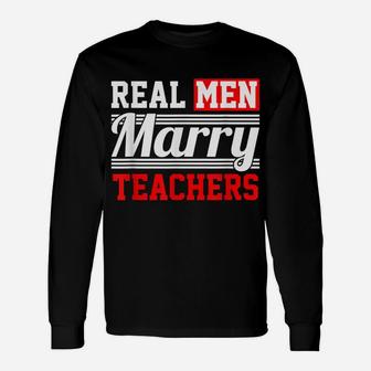 Teacher T Shirt - Real Men Marry T Shirt Unisex Long Sleeve | Crazezy AU