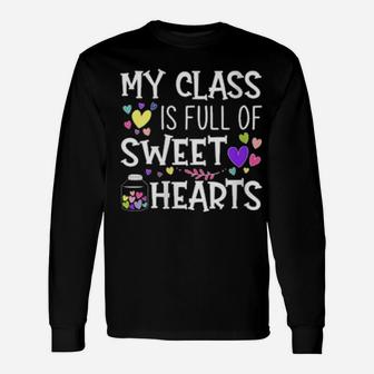Teacher Valentines Day My Class Is Full Of Sweethearts Long Sleeve T-Shirt - Monsterry CA