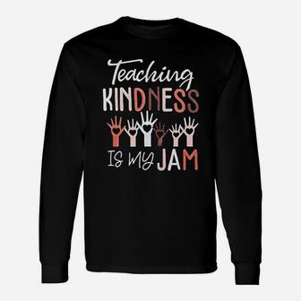 Teaching Kindness Is My Jam S Unisex Long Sleeve | Crazezy CA