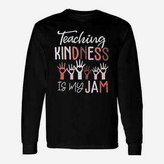 Teaching Kindness Is My Jam Unisex Long Sleeve | Crazezy CA