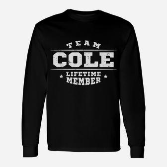 Team Cole Lifetime Member Proud Family Name Surname Gift Unisex Long Sleeve | Crazezy CA