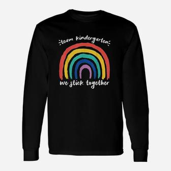 Team Kindergarten We Stick Together Rainbow Unisex Long Sleeve | Crazezy