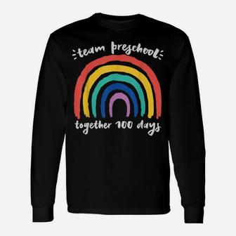 Team Preschool Together 100 Days Rainbow Teacher Student Unisex Long Sleeve | Crazezy UK