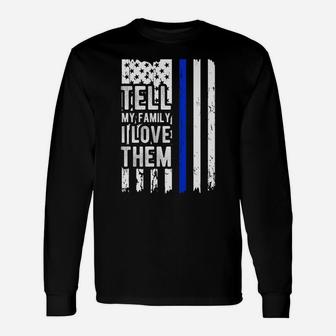 Tell My Family I Love Them Blue Line American Flag Unisex Long Sleeve | Crazezy