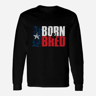 Texas Born And Bred Unisex Long Sleeve | Crazezy