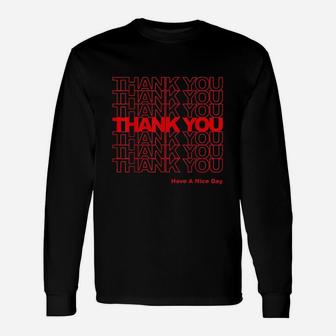 Thank You Have A Nice Day Long Sleeve T-Shirt - Thegiftio
