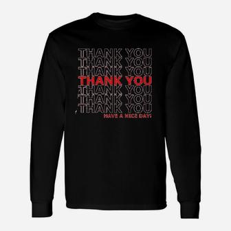 Thank You Have A Nice Day Long Sleeve T-Shirt - Thegiftio