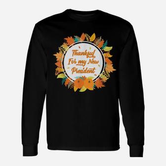 Thankful For My New President Thanksgiving Democrats Win Long Sleeve T-Shirt - Monsterry DE