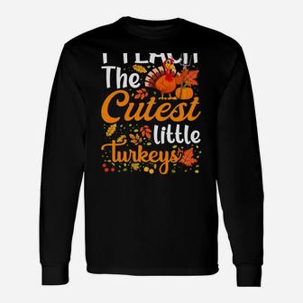 Thanksgiving Teacher I Teach The Cutest Little Turkeys Sweatshirt Unisex Long Sleeve | Crazezy AU