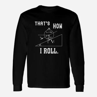 That Is How I Roll Unisex Long Sleeve | Crazezy CA