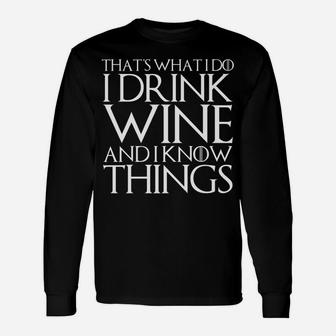 Thats What I Do I Drink Wine And I Know Things Long Sleeve T-Shirt - Thegiftio UK