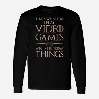 That's What I Do I Play And Know Things - Video Games Unisex Long Sleeve | Crazezy CA