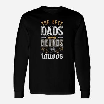 The Best Dads Have Beards Tattoos Fathers Day Unisex Long Sleeve | Crazezy