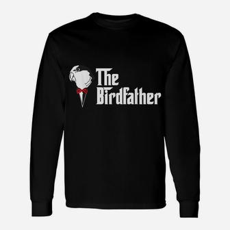 The Birdfather Bird Dad Owner Father's Day Gift Unisex Long Sleeve | Crazezy