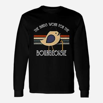 The Birds Work For The Bourgeoisie Funny Vintage Gift Unisex Long Sleeve | Crazezy