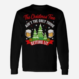 The Christmas Tree Aint The Only Thing Getting Lit Gift Sweatshirt Unisex Long Sleeve | Crazezy