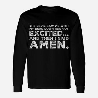 The Devil Saw Head Down Excited Said Amen Unisex Long Sleeve | Crazezy