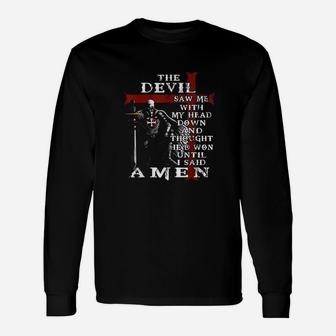 The Devil Saw Me With My Head Down And Thought Hed Won Unisex Long Sleeve | Crazezy