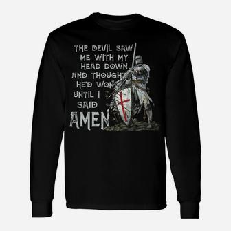 The Devil Saw Me With My Head Down Thought He'd Won Knights Unisex Long Sleeve | Crazezy DE