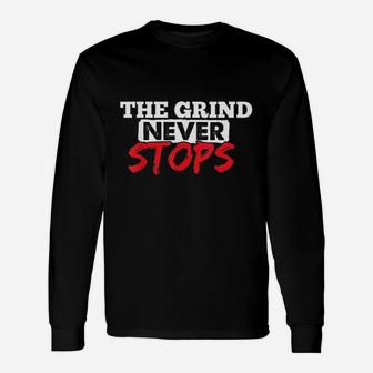 The Grind Never Stops Motivation Unisex Long Sleeve | Crazezy