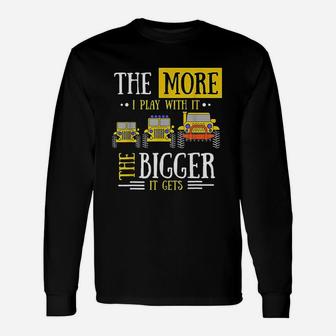 The More I Play With It The Bigger It Gets Unisex Long Sleeve | Crazezy DE