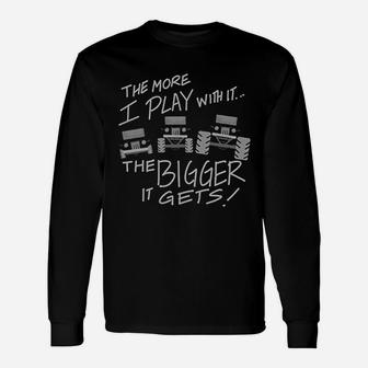 The More I Play With It The Bigger It Gets Unisex Long Sleeve | Crazezy CA