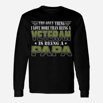 The Only Thing I Love More Than Being A Veteran Is Papa Unisex Long Sleeve | Crazezy