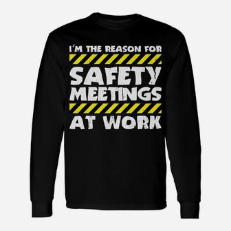 The Reason For Safety Meetings At Work Construction Job Unisex Long Sleeve | Crazezy UK