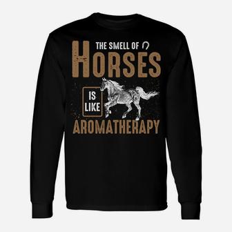 The Smell Of Horses Is Like Aromatherapy - Horse Riding Sweatshirt Unisex Long Sleeve | Crazezy CA