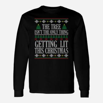 The Tree Isnt The Only Thing Getting Lit Sweatshirt Unisex Long Sleeve | Crazezy AU