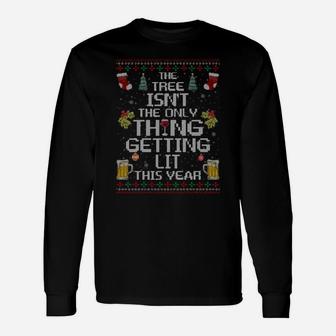 The Tree Isn't The Only Thing Getting Lit This Year Funny Sweatshirt Unisex Long Sleeve | Crazezy
