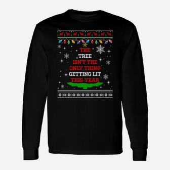 The Tree Isn't The Thing Getting Lit This Year Christmas Unisex Long Sleeve | Crazezy CA