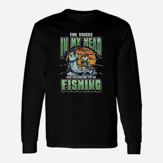 The Voices In My Head Telling Me To Go Fishing Unisex Long Sleeve | Crazezy CA