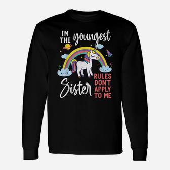 The Youngest Sister Rules Don't Apply To Me Funny Sibling Unisex Long Sleeve | Crazezy