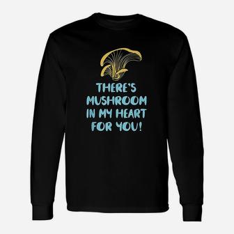 There Is Mushroom In My Heart For You Unisex Long Sleeve | Crazezy AU
