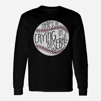 Theres No Crying In Baseball Unisex Long Sleeve | Crazezy CA