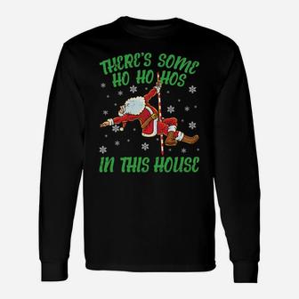There's Some Ho Ho Hos In This House Santa Claus Pole Dance Sweatshirt Unisex Long Sleeve | Crazezy