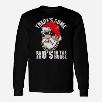 Theres Some Hos In The House Funny Santa Claus Christmas Unisex Long Sleeve | Crazezy