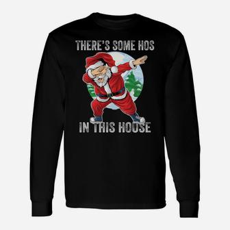 There's Some Hos In This House Dabbing Santa Claus Christmas Sweatshirt Unisex Long Sleeve | Crazezy
