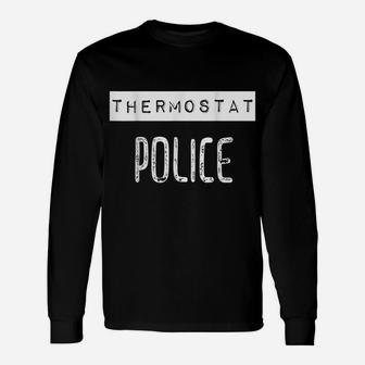 Thermostat Police Funny Dad Father Grandpa Daddy Unisex Long Sleeve | Crazezy