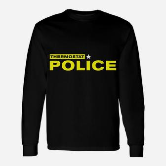 Thermostat Police Funny Tshirt Gift For Father's Day Unisex Long Sleeve | Crazezy