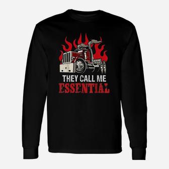 They Call Me Essential Funny Truck Driver Essential Gift Unisex Long Sleeve | Crazezy