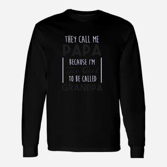 They Call Me Papa Too Cool To Be Grandpa Unisex Long Sleeve | Crazezy DE