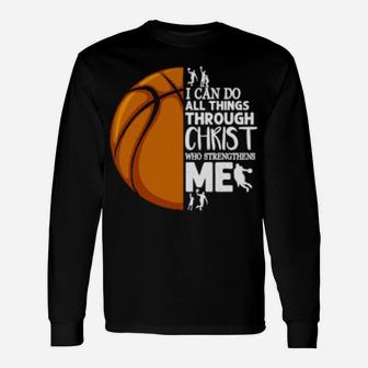 I Can Do All Things Through Christ Basketball Christian Long Sleeve T-Shirt - Monsterry