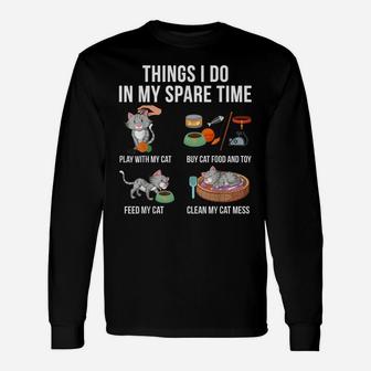 Things I Do In My Spare Time Play With My Cat Unisex Long Sleeve | Crazezy