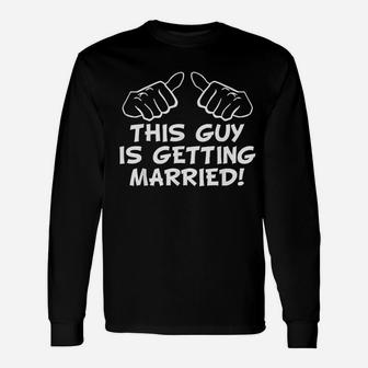 This Guy Is Getting Married Unisex Long Sleeve | Crazezy DE