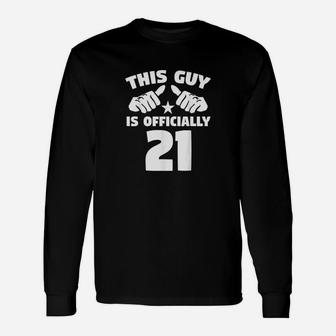 This Guy Is Officially 21 Years Old 21St Birthday Unisex Long Sleeve | Crazezy