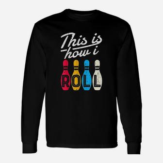 This Is How I Roll Bowling Bowler Bowlers Funny Gif Unisex Long Sleeve | Crazezy AU
