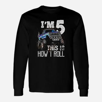 This Is How I Roll Monster Truck 5Th Birthday Unisex Long Sleeve | Crazezy UK