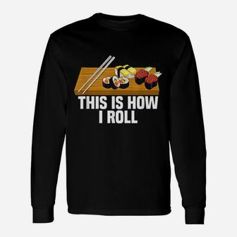 This Is How I Roll Sushi Unisex Long Sleeve | Crazezy